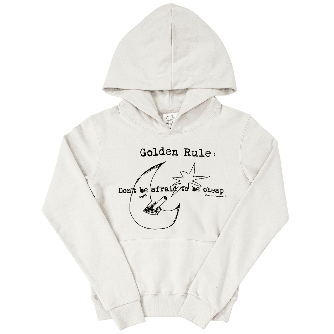 Golden Rule: Don't be afraid to be cheap MINI HOODIE