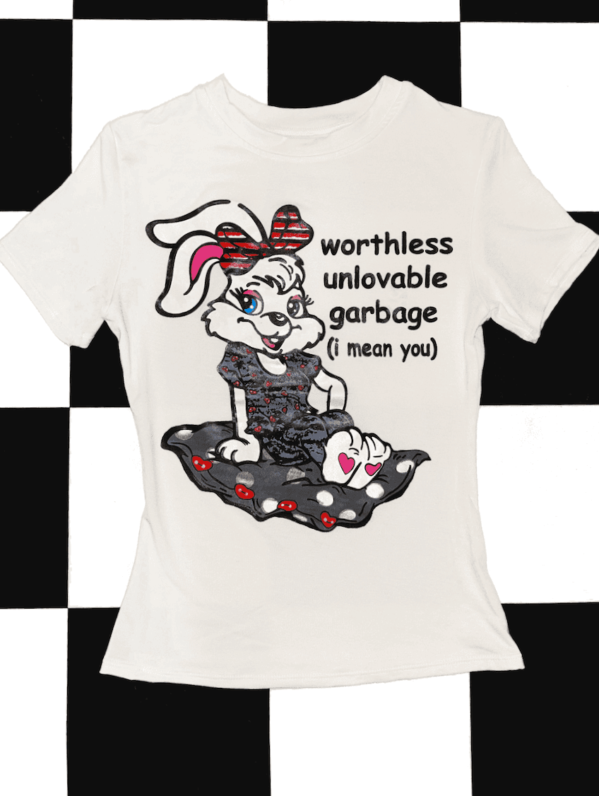 WORTHLESS UNLOVABLE GARBAGE
