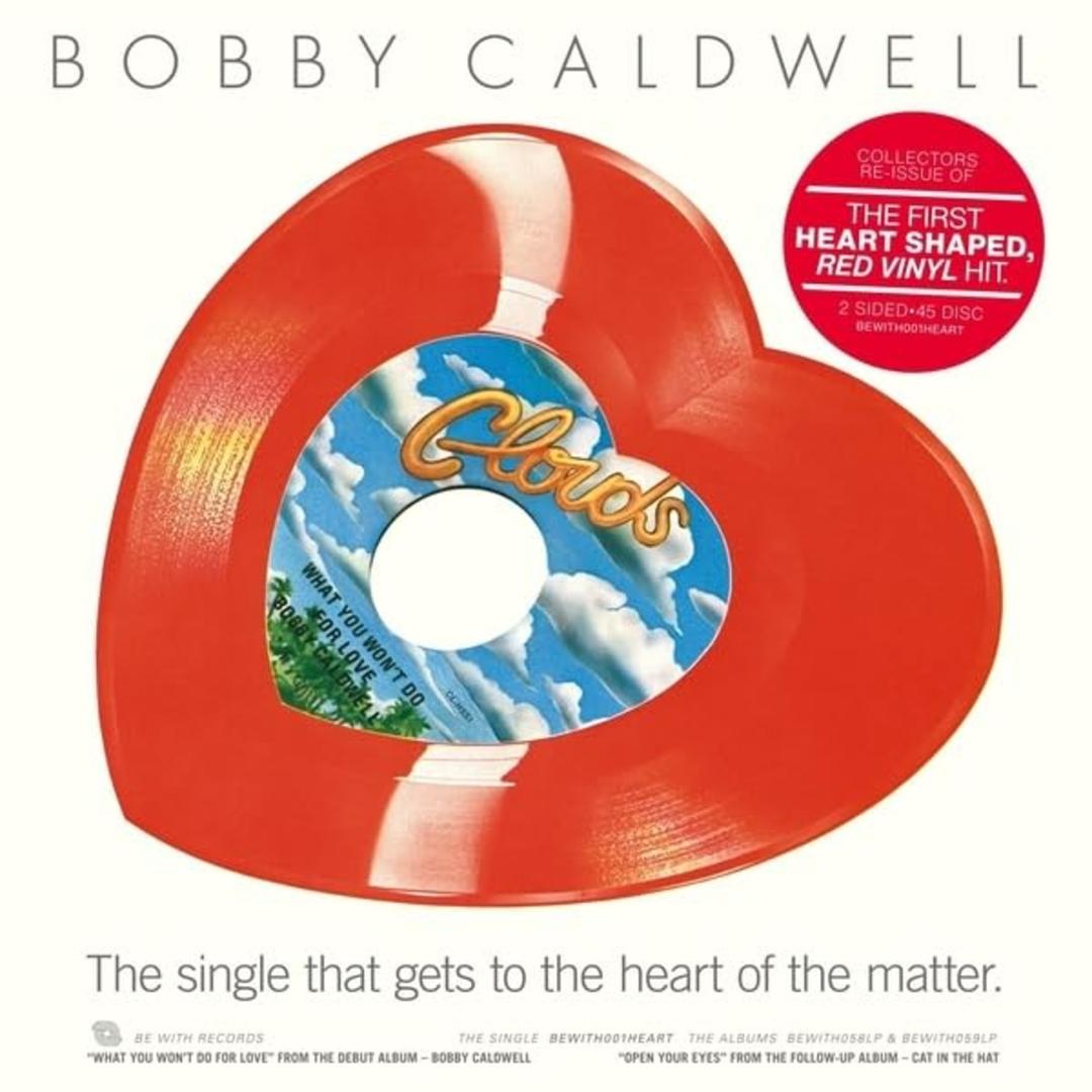 Bobby Caldwell / What You Won’t Do For Love & Open Your Eyes (Heart-shaped Vinyl, Limited Edition)