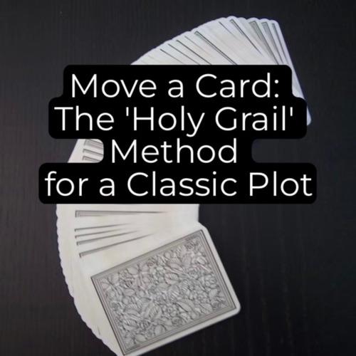 Move a Card: The ‘Holy Grail’ Method for a Classic Plot by Unnamed Magician (Instant Download)