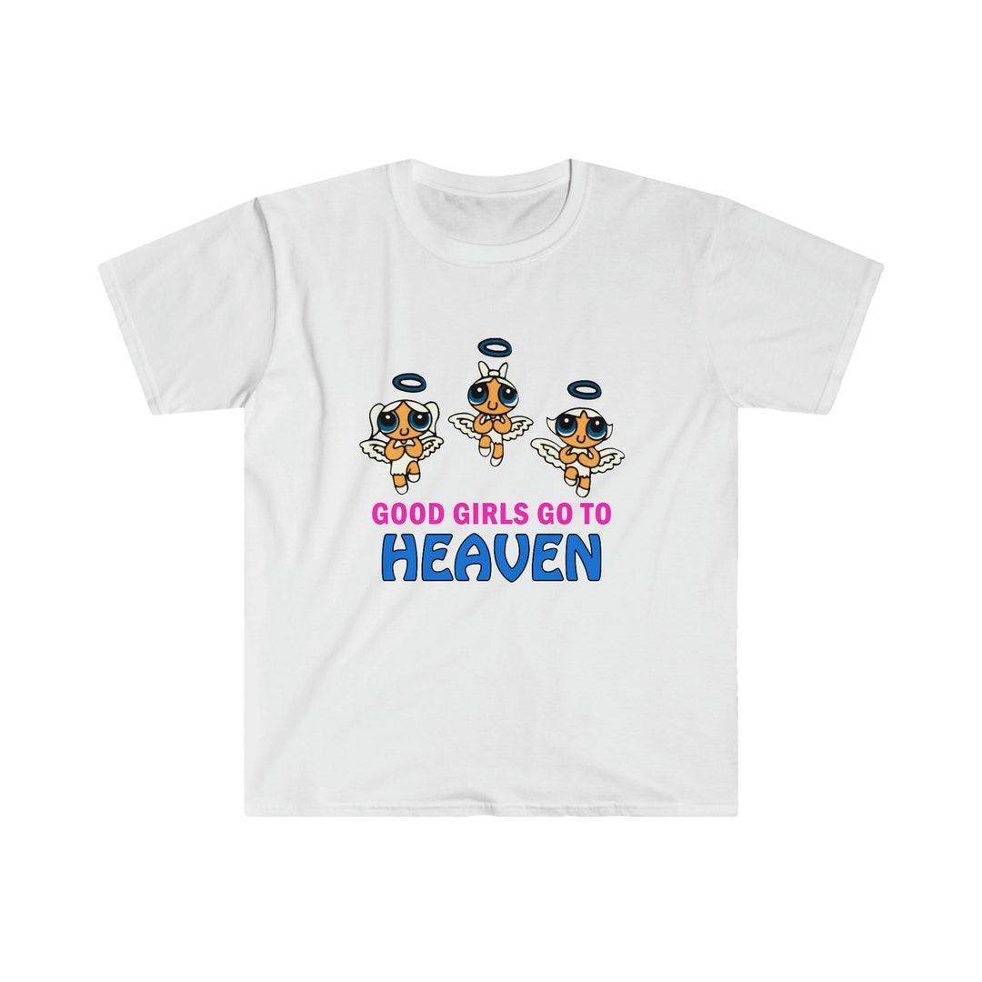 Good Girls Go to Heaven - Bad Girls Go to Cancun( Print on both sides)