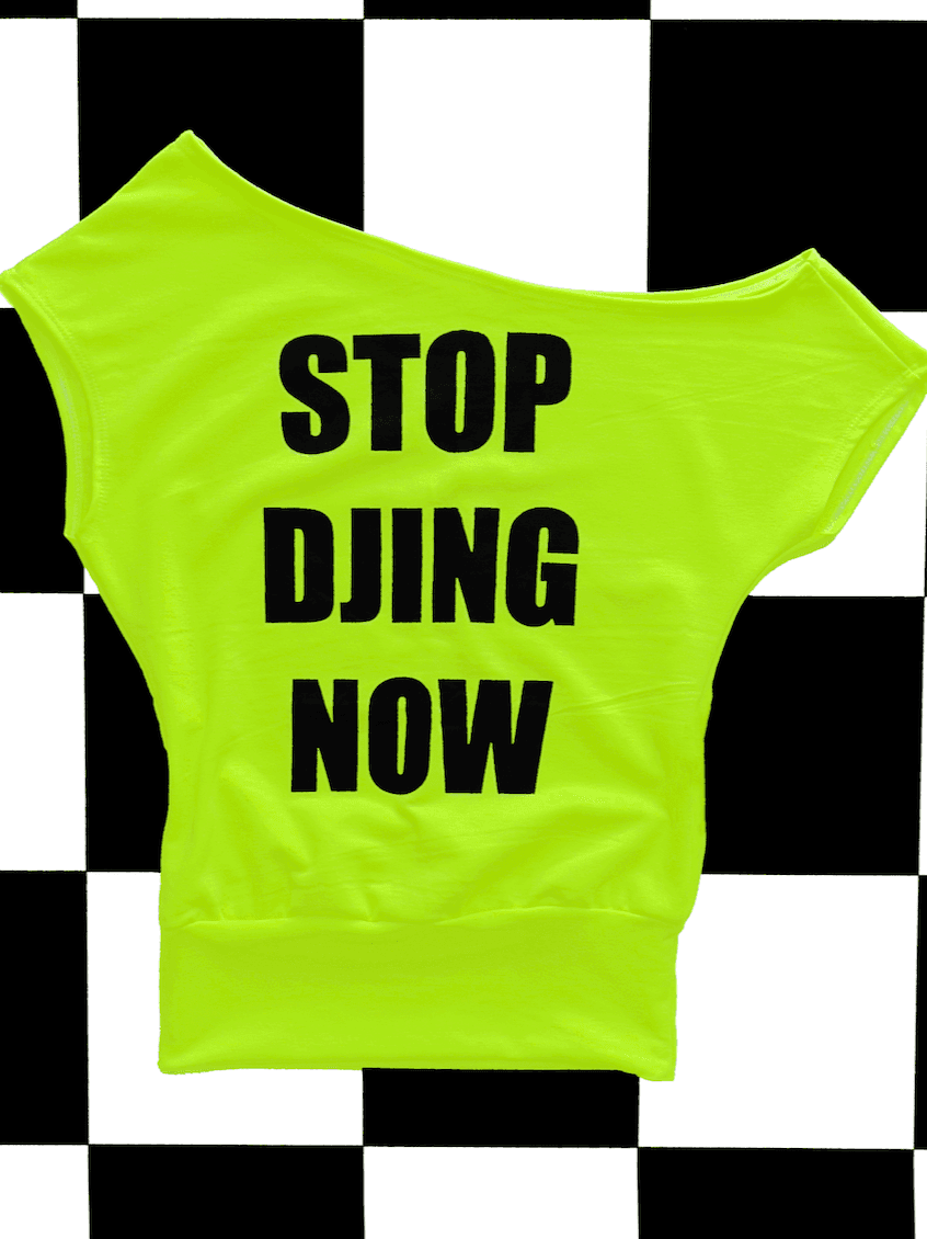 STOP DJING NOW IN NEON YELLOW