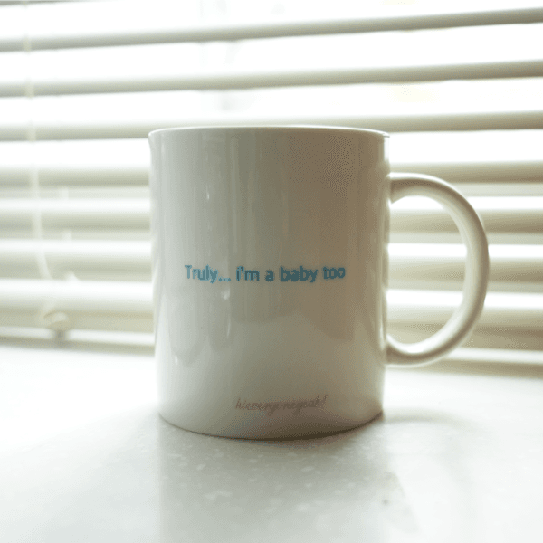 i'm a baby too .. mug