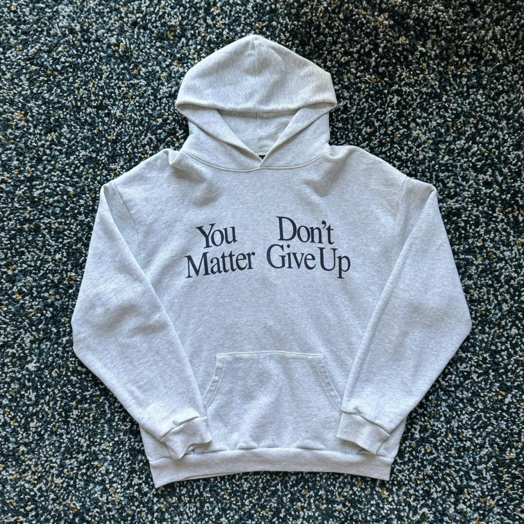 You Don’t Matter Give Up Hoodie