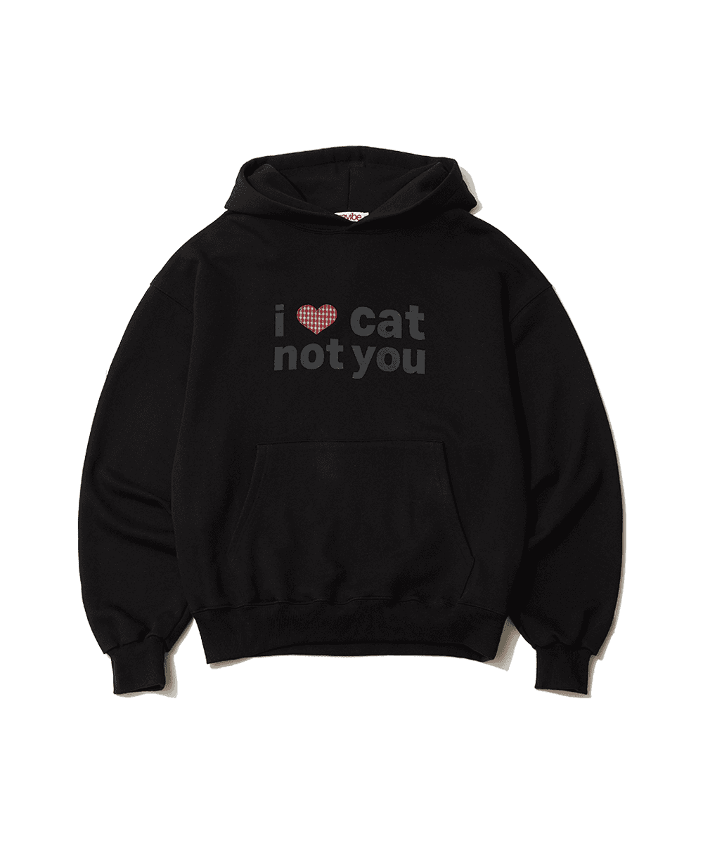 I LOVE CAT NOT YOU CAT EAR HOODIE