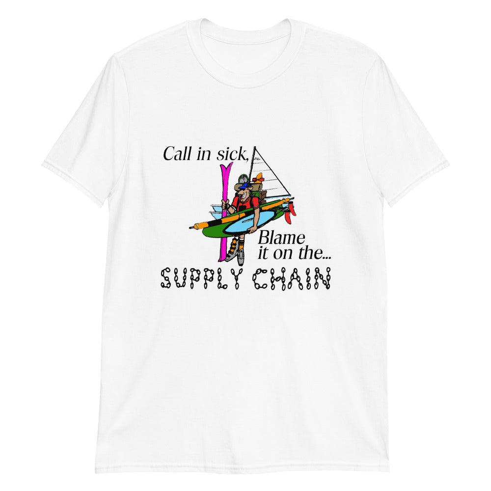Call In Sick, Blame It On The Supply Chain. - White / S