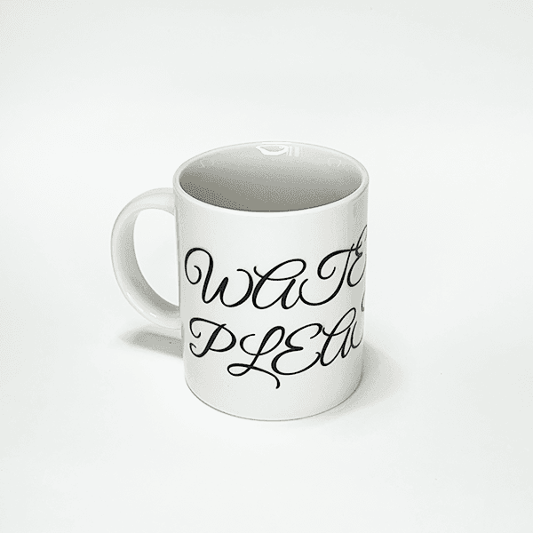 WATER PLEASE MUG