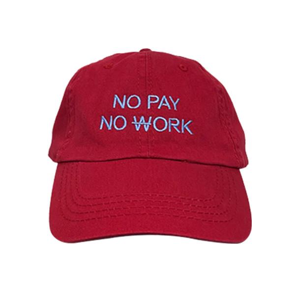 NO PAY NO ￦ORK CAP