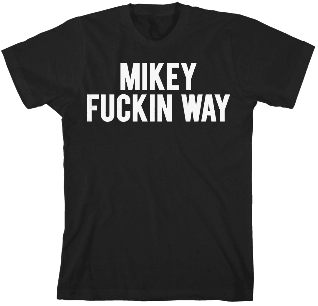 Mikey Fuckin Way T-Shirt