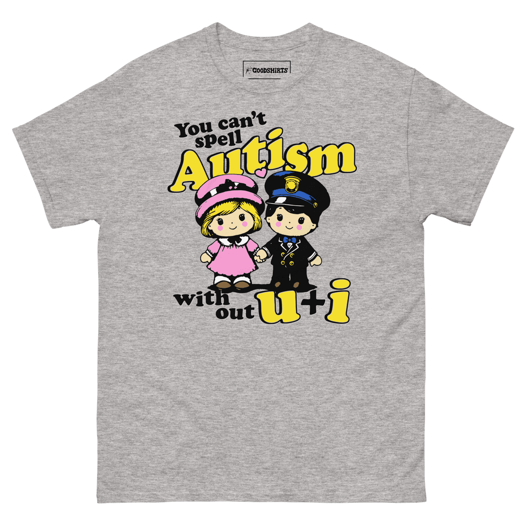 You Can't Spell Autism Without U + I. - Sport Grey / S