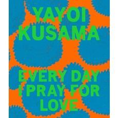 Yayoi Kusama:Every Day I Pray for Love