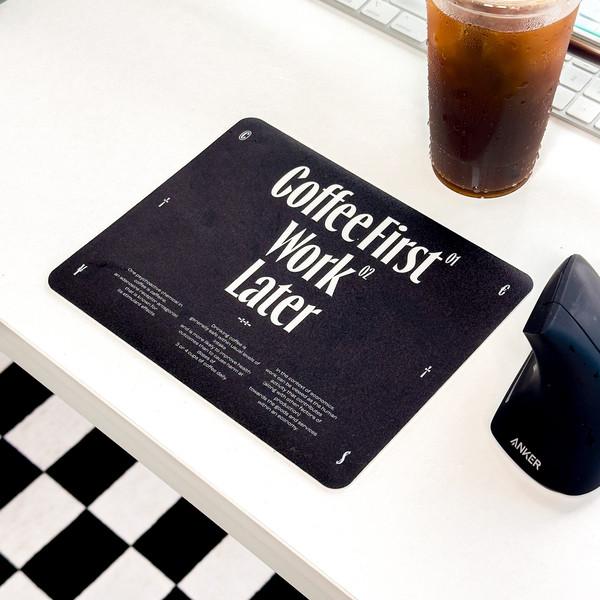 Coffee First, Work later 마우스패드