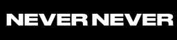 NEVERNEVER