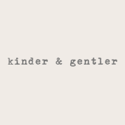 kinder & gentler