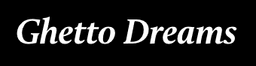 Ghetto Dreams