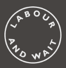 LABOUR AND WAIT