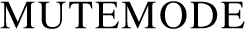 MUTEMODE