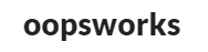 OOPSWORKS